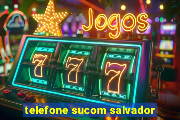 telefone sucom salvador